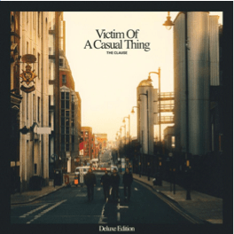 THE CLAUSE RELEASE A NEW DELUXE EDITION OF THEIR UK #1 INDEPENDENT ALBUM ‘VICTIM OF A CASUAL THING’ 