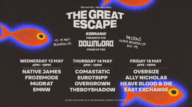 KERRANG PRESENTS THE DOWNLOAD STAGE AT THE GREAT ESCAPE&nbsp;FESTIVAL