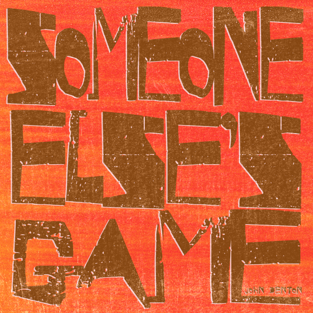 JOHN DENTON – SOMEONE ELSE’S GAME – EP RELEASE PLUS SINGLE RELEASE – ‘YOU STILL STAY THE&nbsp;SAME’
